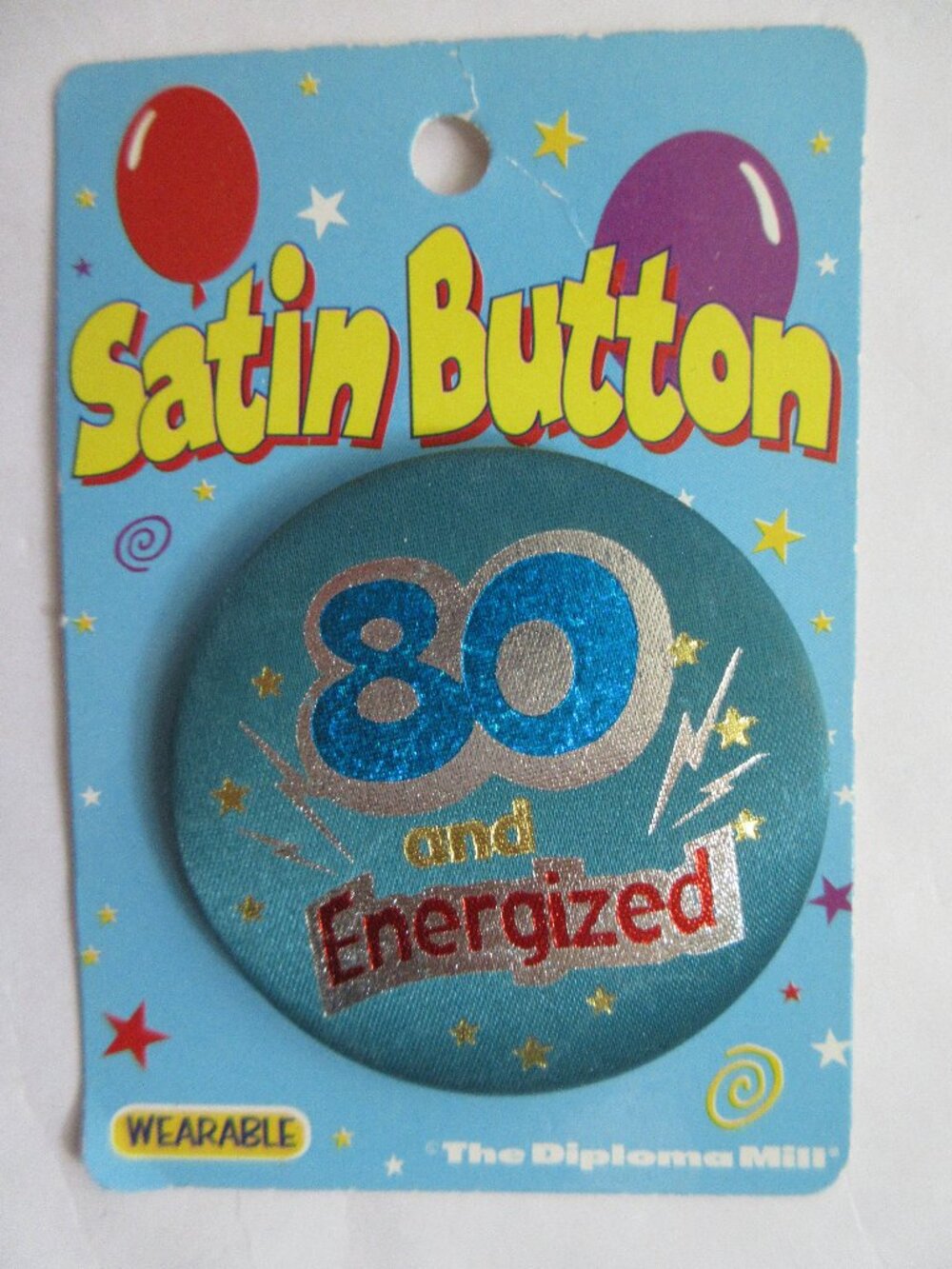 Satin Button "80 and Energized" Wearable Birthday Pin NEW Beistle Diploma Mill